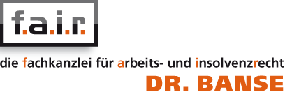 FAIR - Fachkanzlei für Arbeits- und Insolvenzrecht FAIR - Fachkanzlei für Arbeits- und Insolvenzrecht